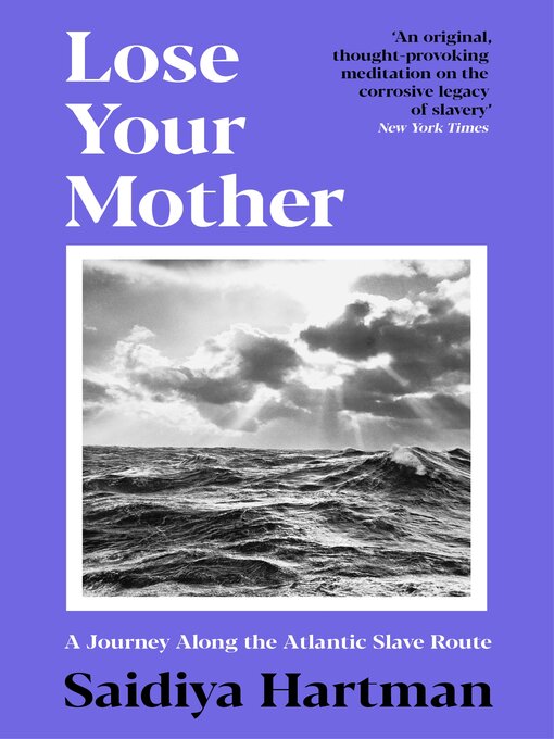 Title details for Lose Your Mother by Saidiya Hartman - Available